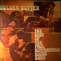 Golden Butter / The Best Of The Paul Butterfield Blues Band